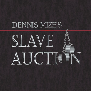 Dennis Mize's Slave Auction